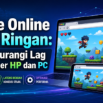game - Game Online Web Ringan: Cara Kurangi Lag di Browser HP dan PC