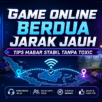 mabar - Game Online Berdua Jarak Jauh: Tips Mabar Stabil Tanpa Toxic