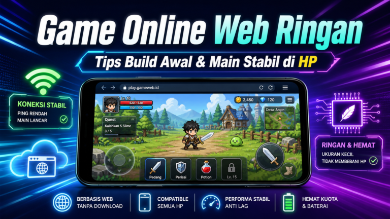 game - Game Online Web Ringan: Tips Build Awal dan Main Stabil di HP